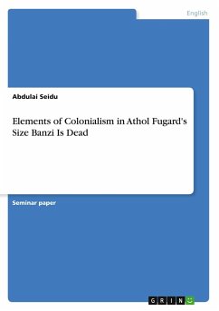 Elements of Colonialism in Athol Fugard's Size Banzi Is Dead - Seidu, Abdulai