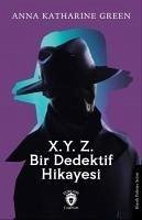 X.Y. Z.Bir Dedektif Hikayesi - Katharine Green, Anna