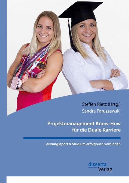 Projektmanagement Know-How für die Duale Karriere. Leistungssport & Studium erfolgreich verbinden Projektmanagement Know-How für die Duale Karriere. Leistungssport & Studium erfolgreich verbinden