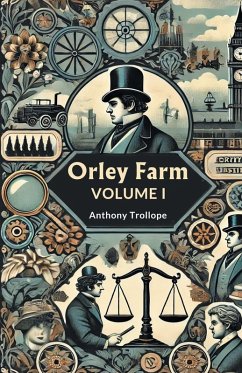 Orley Farm Volume I - Trollope, Anthony