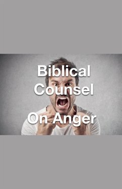 Biblical Counsel on Anger - Rhoades, Joshua