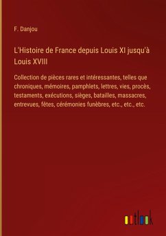 L'Histoire de France depuis Louis XI jusqu'à Louis XVIII - Danjou, F.