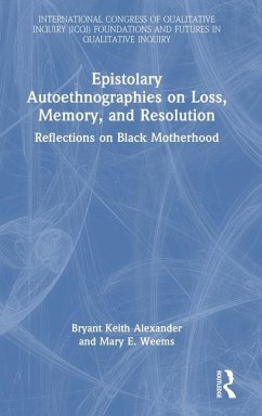 Epistolary Autoethnographies on Loss, Memory, and Resolution - Alexander, Bryant Keith; Weems, Mary E.