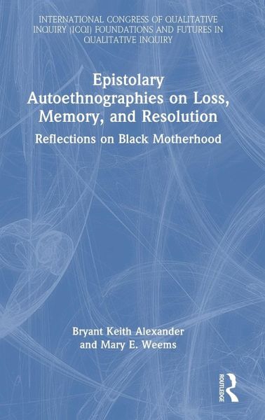 Epistolary Autoethnographies on Loss, Memory, and Resolution