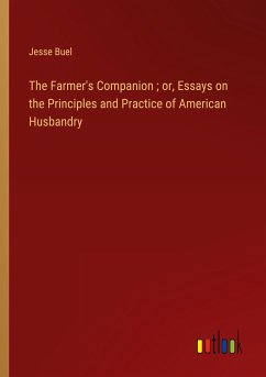 The Farmer's Companion ; or, Essays on the Principles and Practice of American Husbandry - Buel, Jesse