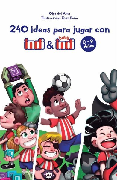 240 ideas para jugar con Indi y Baby Indi 240 ideas para jugar con Indi y Baby Indi