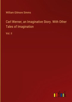 Carl Werner, an Imaginative Story. With Other Tales of Imagination