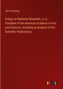 Cover Eulogy on Nathaniel Bowditch, LL.D., President of the American Academy of Arts and Sciences, Including an Analysis of His Scientific Publications