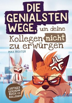Cover Die genialsten Wege, um deine Kollegen nicht zu erwürgen