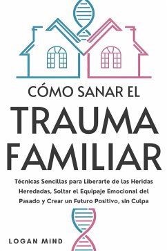 Cómo Sanar el Trauma Familiar - Mind, Logan