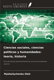 Ciencias sociales, ciencias políticas y humanidades: teoría, historia