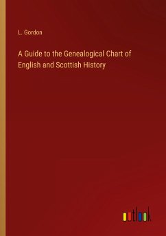 A Guide to the Genealogical Chart of English and Scottish History - Gordon, L.