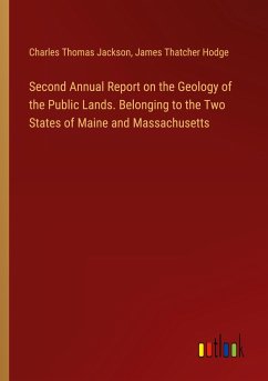 Second Annual Report on the Geology of the Public Lands. Belonging to the Two States of Maine and Massachusetts - Jackson, Charles Thomas; Hodge, James Thatcher