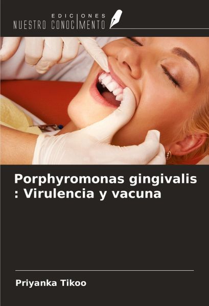 Porphyromonas gingivalis : Virulencia y vacuna Porphyromonas gingivalis : Virulencia y vacuna