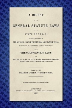 A Digest of the General Statute Laws of the State of Texas [1859] - Oldham, Williamson S.; White, George W.