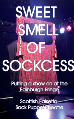 Sweet Smell Of Sockcess - Putting A Show On At The Edinburgh Fringe - Scottish Falsetto Sock Puppet Theatre