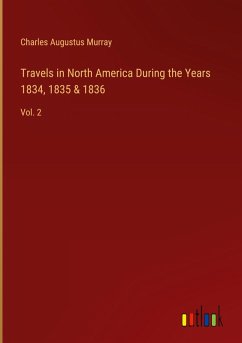 Travels in North America During the Years 1834, 1835 & 1836 - Murray, Charles Augustus