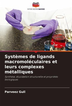 Systèmes de ligands macromoléculaires et leurs complexes métalliques - Gull, Parveez