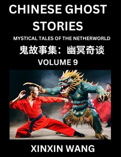 Chinese Ghost Stories (Part 9)- Learn Mandarin Chinese Language and Culture by Reading Short Stories, HSK All Levels, Simplified Character Edition, Easy Lessons for Beginners - Wang, Xinxin