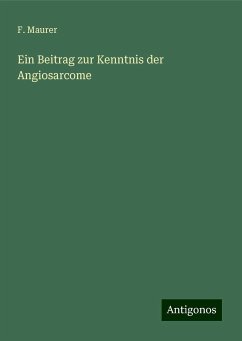 Ein Beitrag zur Kenntnis der Angiosarcome - Maurer, F.