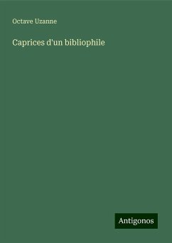 Caprices d'un bibliophile - Uzanne, Octave