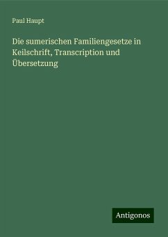 Die sumerischen Familiengesetze in Keilschrift, Transcription und Übersetzung - Haupt, Paul