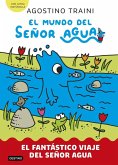 El mundo del señor Agua 1. El fantástico viaje del señor Agua El mundo del señor Agua 1. El fantástico viaje del señor Agua