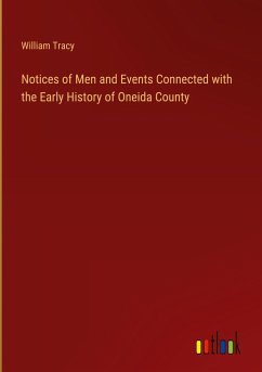 Notices of Men and Events Connected with the Early History of Oneida County