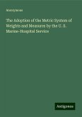 The Adoption of the Metric System of Weights and Measures by the U. S. Marine-Hospital Service