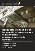 Respuesta sísmica de un tanque de acero aislado y elevado para almacenamiento de líquidos Respuesta sísmica de un tanque de acero aislado y elevado para almacenamiento de líquidos