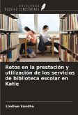 Retos en la prestación y utilización de los servicios de biblioteca escolar en Katle