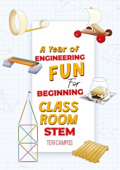 A Year of Engineering Fun for Beginning Classroom STEM - Campos, Teri