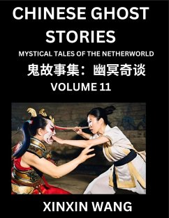 Chinese Ghost Stories (Part 11)- Learn Mandarin Chinese Language and Culture by Reading Short Stories, HSK All Levels, Simplified Character Edition, Easy Lessons for Beginners - Wang, Xinxin