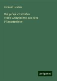 Die gebräuchlichsten Volks-Arzneimittel aus dem Pflanzenreiche