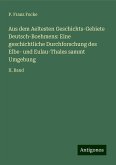 Aus dem Aeltesten Geschichts-Gebiete Deutsch-Boehmens: Eine geschichtliche Durchforschung des Elbe- und Eulau-Thales sammt Umgebung