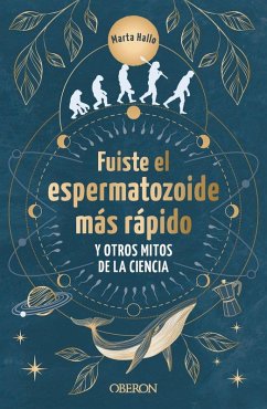 Cover Fuiste el espermatozoide más rápido y otros mitos de la ciencia