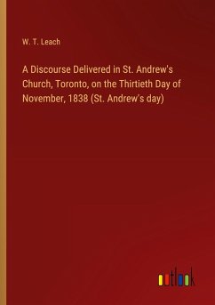 A Discourse Delivered in St. Andrew's Church, Toronto, on the Thirtieth Day of November, 1838 (St. Andrew's day)