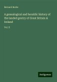 A genealogical and heraldic history of the landed gentry of Great Britain & Ireland