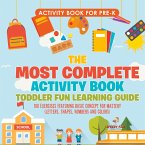Activity Book for Prek. The Most Complete Activity Book Toddler Fun Learning Guide 100 Exercises featuring Basic Concepts for Mastery (Letters, Shapes, Numbers and Colors)