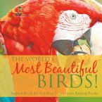 The World's Most Beautiful Birds! Animal Book for Toddlers   Children's Animal Books