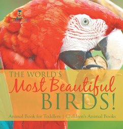 The World's Most Beautiful Birds! Animal Book for Toddlers   Children's Animal Books - Baby