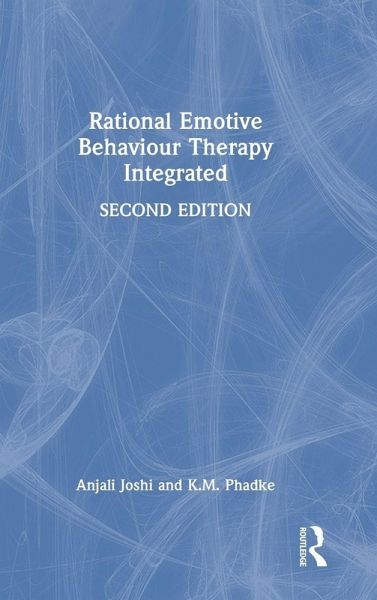 Rational Emotive Behaviour Therapy Integrated Rational Emotive Behaviour Therapy Integrated