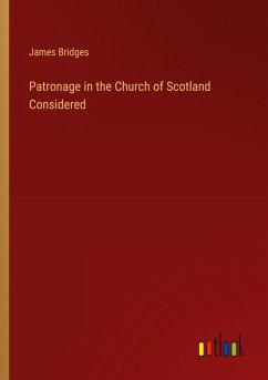 Patronage in the Church of Scotland Considered