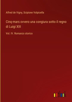 Cinq-mars ovvero una congiura sotto il regno di Luigi XIII - De Vigny, Alfred; Volpicella, Scipione