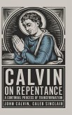 Calvin on Repentance