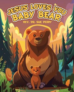 JESUS LOVES YOU BABY BEAR - Perry, Rev. Sue