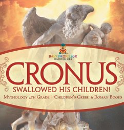 Cronus Swallowed His Children! Mythology 4th Grade   Children's Greek & Roman Books - Baby