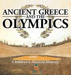 Ancient Greece and The Olympics Children's Ancient History