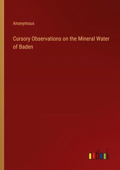 Cursory Observations on the Mineral Water of Baden - Anonymous