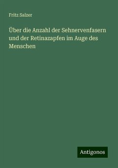 Über die Anzahl der Sehnervenfasern und der Retinazapfen im Auge des Menschen - Salzer, Fritz